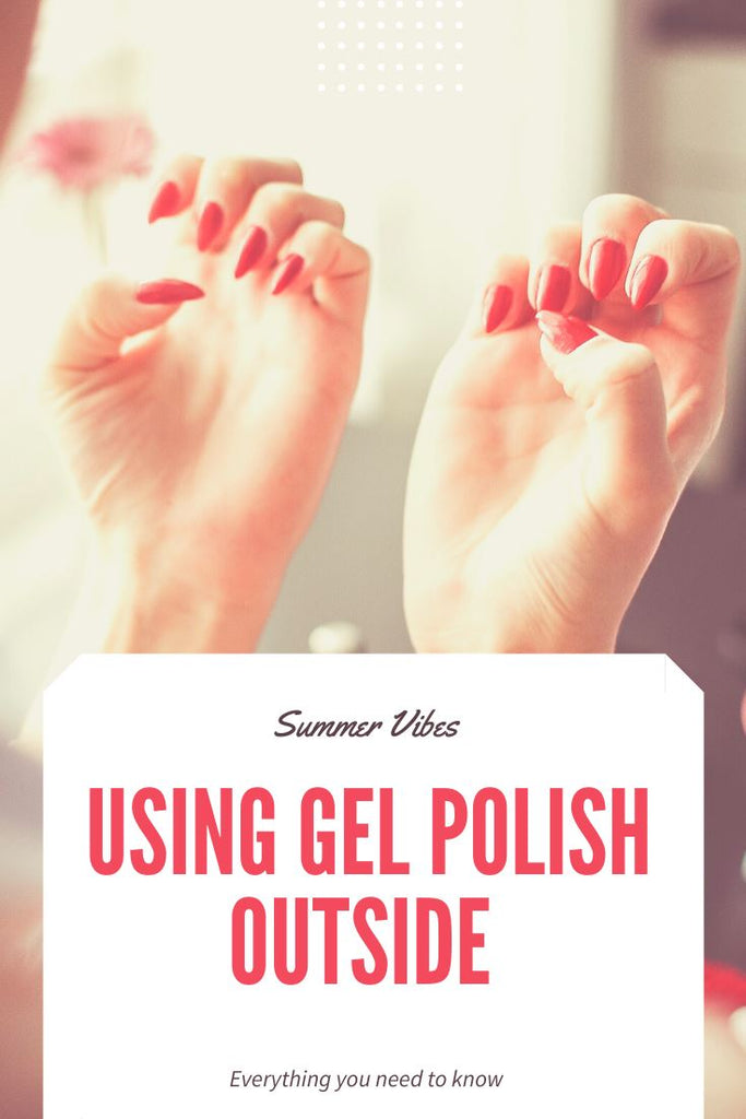 Using Gel Polish Outside | How To Paint Your Nails Outside